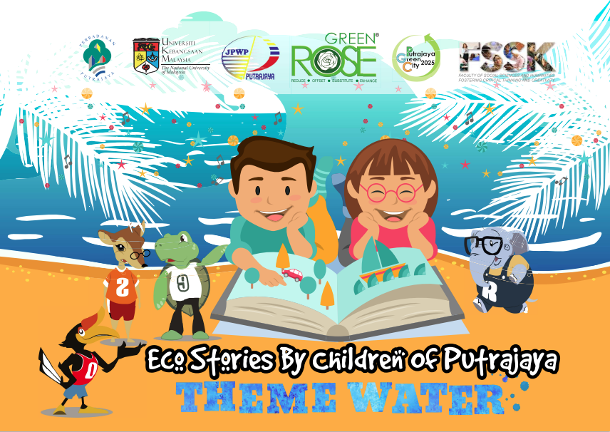 GreenROSE@Putrajaya : Eco stories by Children Putrajaya(Theme Water) (May 2019)