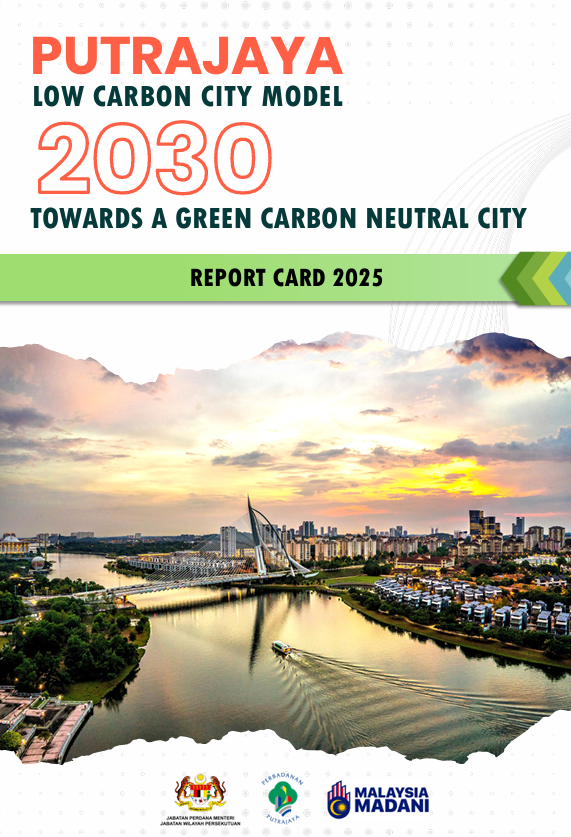 Putrajaya Low Carbon City Model : Report Card 2025