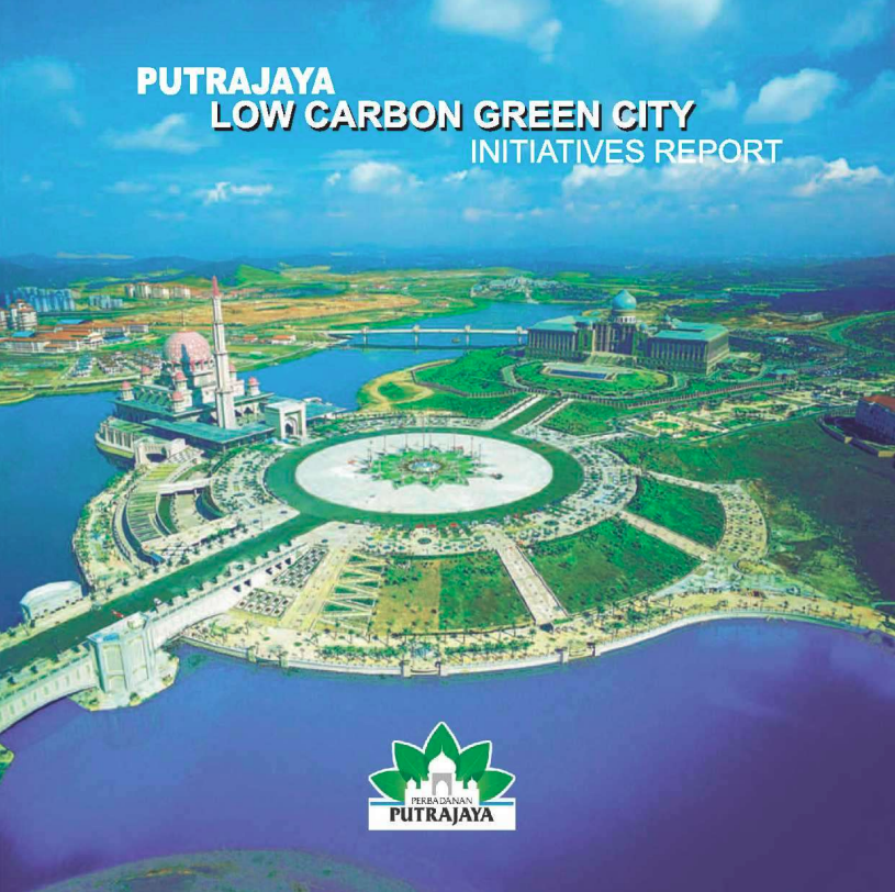 Putrajaya Low Carbon Green City Initiatives Report, December 2012 (1st Edition)