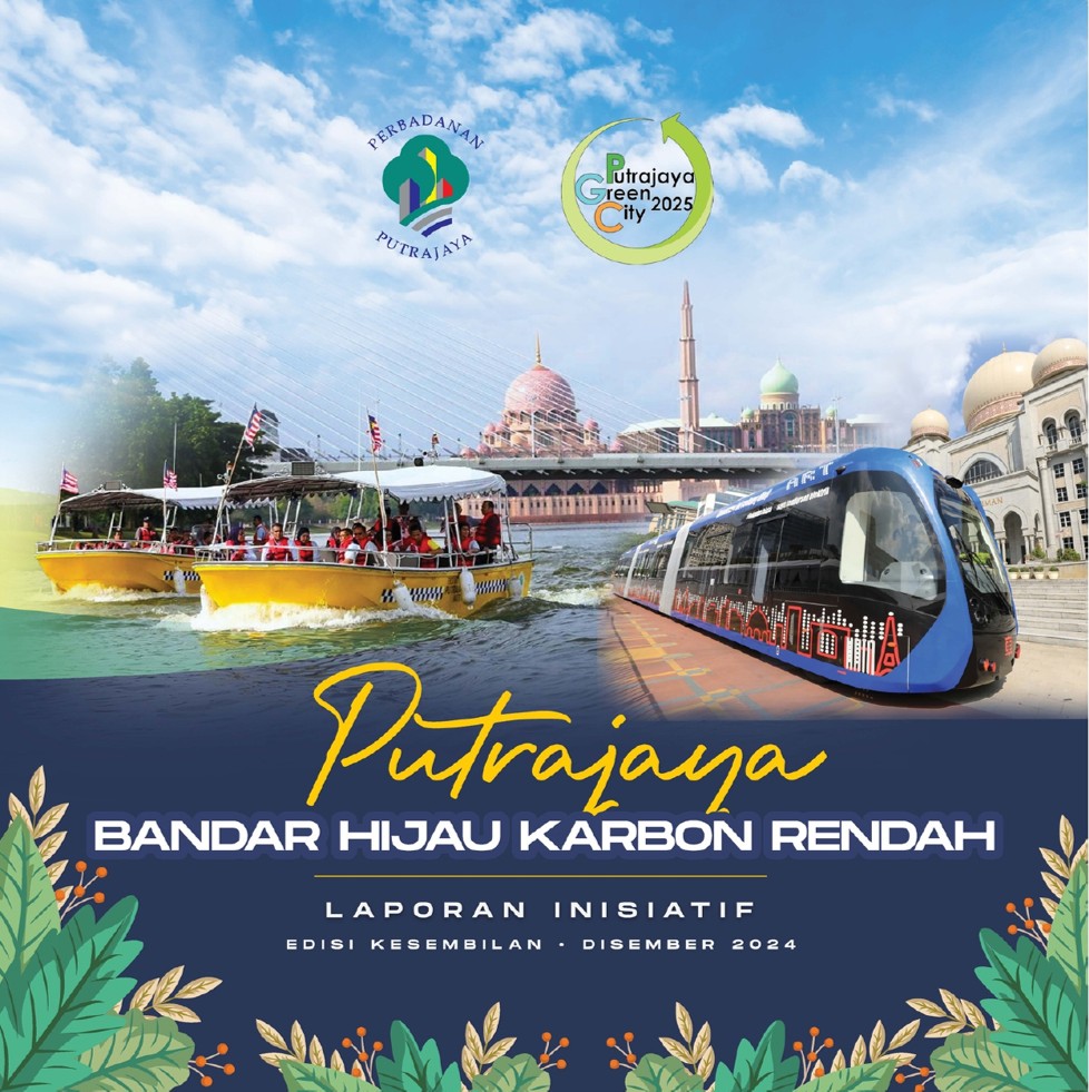Laporan Inisiatif Bandar Hijau Karbon Rendah Putrajaya, Disember 2024 (Edisi Kesembilan)